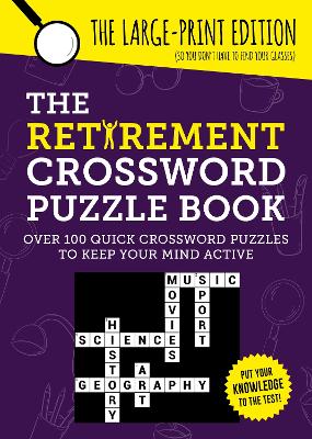 The Retirement Crossword Puzzle Book: Over 100 Quick Crossword Puzzles to Keep Your Mind Active book