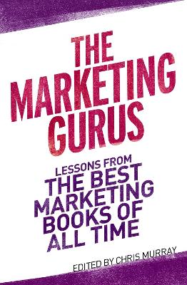 The Marketing Gurus by Chris Murray