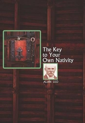 The The Key to Your Own Nativity by Alan Leo