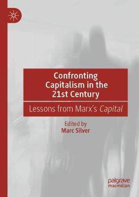 Confronting Capitalism in the 21st Century: Lessons from Marx's Capital book