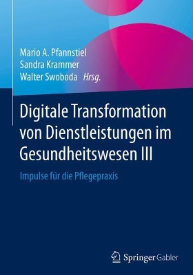 Digitale Transformation von Dienstleistungen im Gesundheitswesen III: Impulse für die Pflegepraxis book