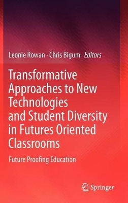 Transformative Approaches to New Technologies and Student Diversity in Futures Oriented Classrooms by Leonie Rowan