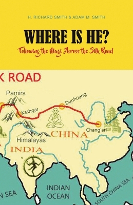 Where Is He?: Following the Magi Across the Silk Road book