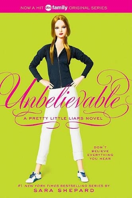 Pretty Little Liars #4: Unbelievable by Sara Shepard