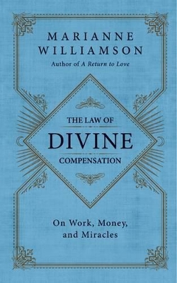 The Law of Divine Compensation by Marianne Williamson