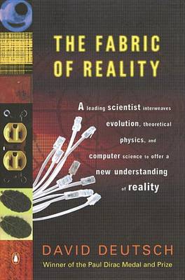 The Fabric of Reality: The Science of Parallel Universes--and Its Implications book