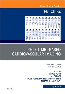 PET-CT-MRI based Cardiovascular Imaging, An Issue of PET Clinics: Volume 14-2 book