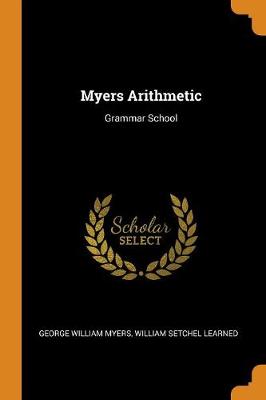 Myers Arithmetic: Grammar School by George William Myers