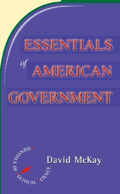 Essentials Of American Politics by David Mckay
