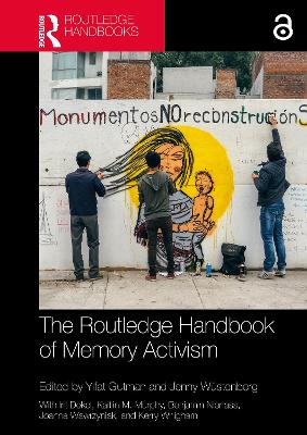 The Routledge Handbook of Memory Activism by Yifat Gutman