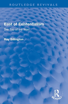 East of Existentialism: The Tao of the West by Ray Billington