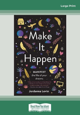 Make It Happen: Manifest the Life of Your Dreams book