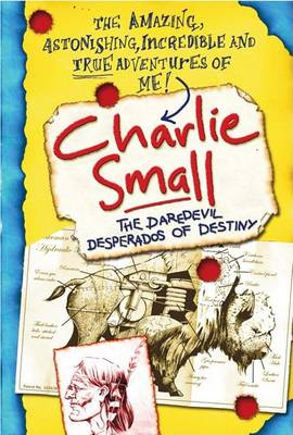 Charlie Small 4: The Daredevil Desperados of Destiny book