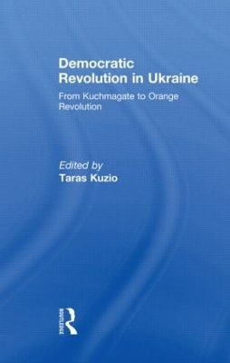 Democratic Revolution in Ukraine by Taras Kuzio