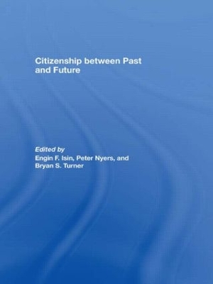 Citizenship Between Past and Future by Engin F. Isin