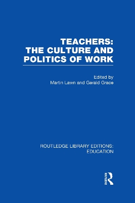 Teachers: The Culture and Politics of Work by Martin Lawn
