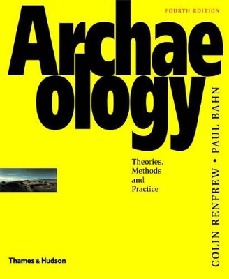 Archaeology: Theories, Method and Practice (Fourth Edition) book