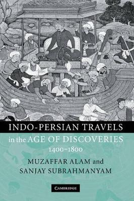 Indo-Persian Travels in the Age of Discoveries, 1400-1800 book