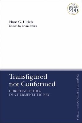 Transfigured not Conformed: Christian Ethics in a Hermeneutic Key book