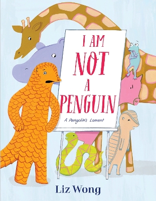 I Am Not a Penguin: A Pangolin's Lament book