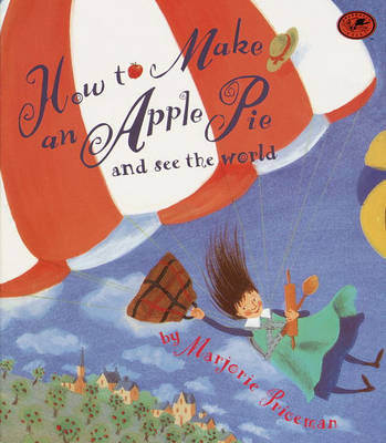 how to make an apple pie and see the world by marjorie priceman