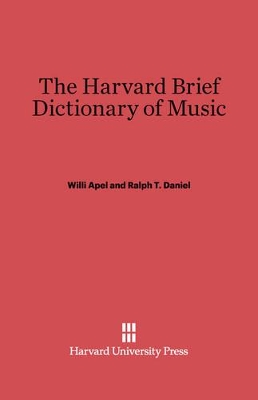 Harvard Brief Dictionary of Music by Willi Apel