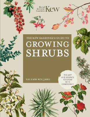 The Kew Gardener's Guide to Growing Shrubs: The Art and Science to Grow with Confidence book