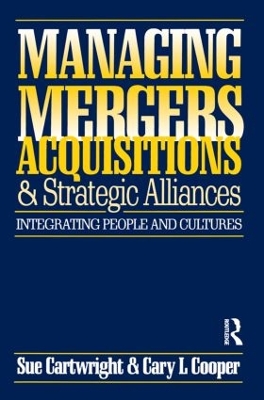 Managing Mergers Acquisitions and Strategic Alliances by Sue Cartwright