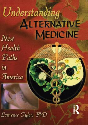 Understanding Alternative Medicine: New Health Paths in America by Virginia M Tyler