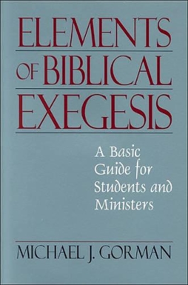 Elements of Biblical Exegesis by Michael J. Gorman