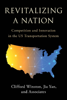 Revitalizing a Nation: Competition and Innovation in the US Transportation System book