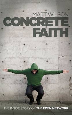 Concrete Faith: The Inside Story of the Eden Network book
