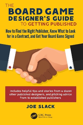 The Board Game Designer's Guide to Getting Published: How to Find the Right Publisher, Know What to Look for in a Contract, and Get Your Board Game Signed book