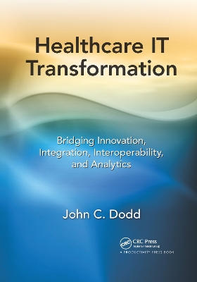 Healthcare IT Transformation: Bridging Innovation, Integration, Interoperability, and Analytics book