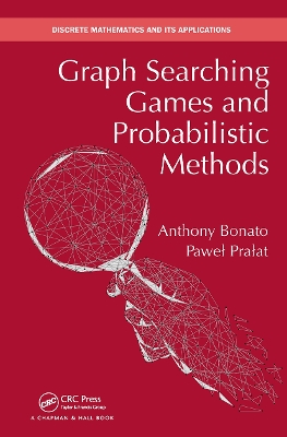 Graph Searching Games and Probabilistic Methods by Anthony Bonato