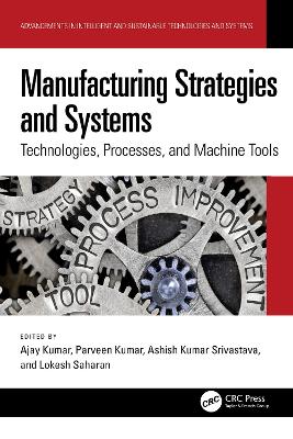 Manufacturing Strategies and Systems: Technologies, Processes, and Machine Tools book