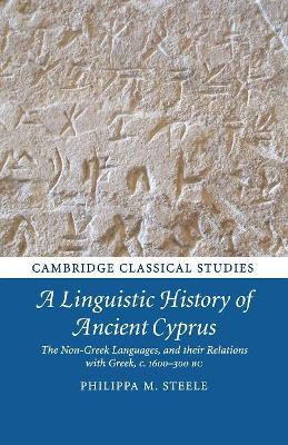 A Linguistic History of Ancient Cyprus by Philippa M. Steele