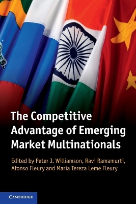 The Competitive Advantage of Emerging Market Multinationals by Peter J. Williamson
