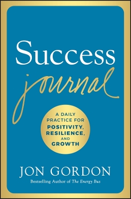 Success Journal: A Daily Practice for Positivity, Resilience, and Growth book