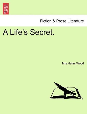 A Life's Secret. by Mrs Henry Wood