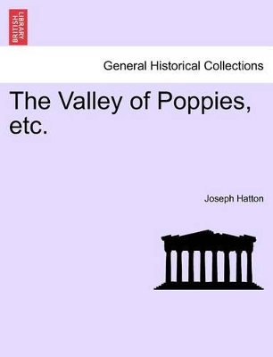 The Valley of Poppies, Etc. Vol. I. by Joseph Hatton