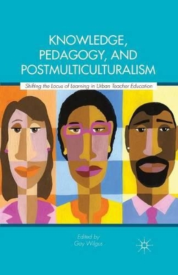 Knowledge, Pedagogy, and Postmulticulturalism book