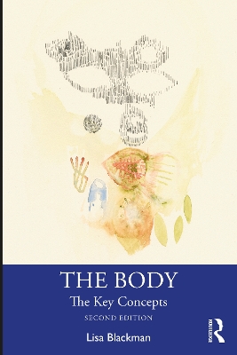 The Body: The Key Concepts by Lisa Blackman