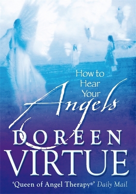 How To Hear Your Angels by Doreen Virtue