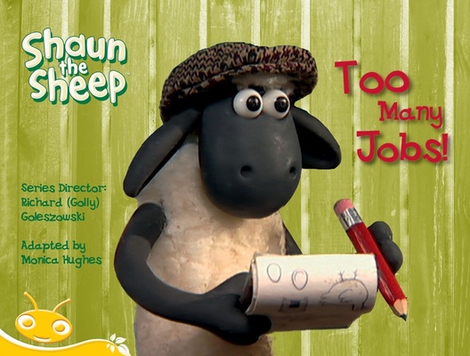 Bug Club Level 8 - Yellow: Shaun the Sheep - Too Many Jobs! (Reading Level 8/F&P Level E) book