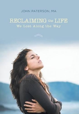 Reclaiming the Life We Lost Along the Way by Professor of Law John Paterson