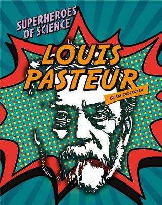 Louis Pasteur by Nancy Dickmann