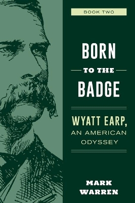 Born to the Badge: Wyatt Earp, An American Odyssey Book Two book