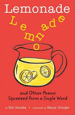 Lemonade: And Other Poems Squeezed from a Single Word by Bob Raczka
