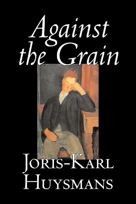 Against the Grain by Joris-Karl Huysmans